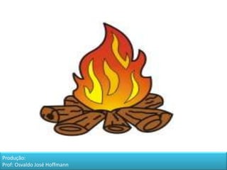 Produção: Prof: Osvaldo José Hoffmann