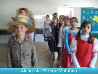 Alunos da 7ª Série Matutino