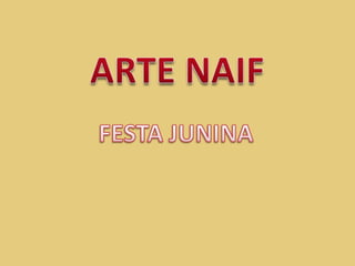 ARTE NAIF FESTA JUNINA 