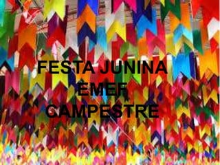 Álbum de fotografias
por EMEF CAMPESTRE
FESTA JUNINA
EMEF
CAMPESTRE
 