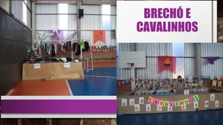 BRECHÓ E
CAVALINHOS
 