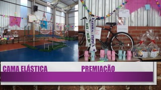 CAMA ELÁSTICA PREMIAÇÃO
 