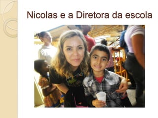 Nicolas e a Diretora da escola
 