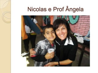 Nicolas e Prof Ângela
 