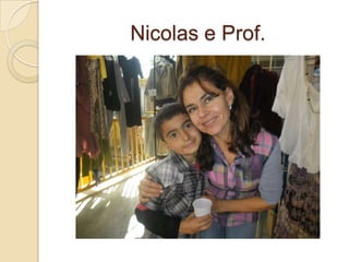 Nicolas e Prof.
 