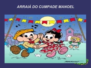 ARRAIÁ DO CUMPADE MANOEL 