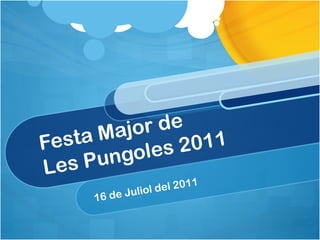 Festa Major de  Les Pungoles 2011 16 de Juliol del 2011 