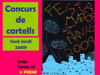 Jorge Torras 3C  1r PREMI   Concurs de cartells Sant Jordi 2009 