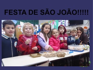 FESTA DE SÃO JOÃO!!!!!
 