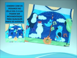 CENÁRIO COM OS PÁSSAROS NO CÉU,O SOL E A LUA  PODEM SER MOVIMENTADAS PARA QUALQUER PARTE DO AVENTAL! 