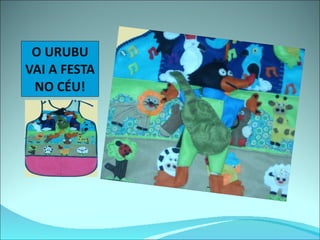 O URUBU VAI A FESTA NO CÉU! 