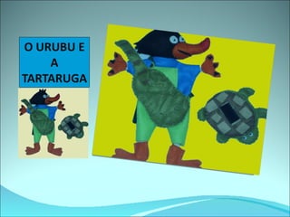 O URUBU E A TARTARUGA 