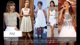 2 de 7
O clássico branco ganha charme com texturas e recortes criativos, além de acessórios poderosos e detalhes
metalizados. Não são pura inspiração esses looks de Taylor Swift, Candice Swanepoel, Rihanna, Kendall Jenner e
Ariana Grande? (créditos: Getty Images)
 