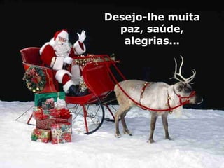 Desejo-lhe muita paz, saúde, alegrias...