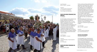 Conta a lenda que Nossa Senhora terá
aparecido a uma pastorinha, menina
muda, que todos os dias guardava o
seu rebanho na serra da Nogueira, e
lhe terá pedido para transmitir aos
habitantes da aldeia que construíssem
no ponto mais alto da serra uma igreja
em sua memória. Nossa Senhora terá
feito o milagre, dando fala à
pastorinha, e o local, onde pretendia
que a igreja fosse construída, foi
marcado com neve, num dia de sol em
agosto.
Esta festividade atrai milhares de
devotos entre 30 de agosto e 08 de
setembro, à qual está também
associada a componente gastronómica
e lúdica.
local: Rebordãos
GPS: 41.717793° -6.854928°
contactos
Junta de Freguesia de Rebordãos
tel.: 273 979 339; 934 855 119
Festas De InVerno
25dedezembroa06dejaneiro
As festividades mais características
do concelho de Bragança são aquelas
que se realizam no solstício de inverno,
quando as grandes fogueiras
comunitárias pontuam pelas várias
aldeias onde as máscaras e os seus
portadores são os protagonistas.
É por altura do Natal, até ao dia de
Reis, que emergem os diversos rituais
local: Quintanilha
GPS: 41.734125° -6.576349°
contactos
Junta de Freguesia de Quintanilha
tel.: 273 939 417; 916 788 195
e-mail: freg.quintanilha@sapo.pt
Festa De nossa senHora Das
Graças
12a22deagosto
As festividades de Nossa Senhora das
Graças, padroeira da cidade de
Bragança, decorrem de 11 a 22 de
agosto. O programa conta com uma
série de espetáculos musicais,
animação no Castelo de Bragança com
a Festa da História e um espetáculo
piromusical na noite do arraial.
O programa religioso, dedicado à
padroeira da cidade, tem o seu ponto
alto com a missa na Catedral, seguida
da grandiosa Procissão Solene pelas
ruas da cidade.
local: Bragança
GPS: 41.806715° -6.754933°
contactos
Comissão Fabriqueira - Paço Episcopal de
Bragança
tel.: 273 300 360
Festa De nossa senHora Da
serra
30deagostoa08desetembro
| FESTAS E ROMARIAS NORTE DE PORTUGAL | FESTAS E ROMARIAS NORTE DE PORTUGAL28 29
 