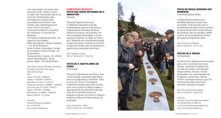 Festa De nossa senHora Dos
remÉDIos
Primeiroﬁmdesemanadesetembro
A Festa de Nossa Senhora dos
Remédios destaca-se pelas suas
procissões, tanto de velas como a
grande procissão que se realiza sempre
no último dia da festa e atrai milhares
de visitantes, que, em paralelo, podem
usufruir de um programa de música
portuguesa do agrado de todos.
local: Vila de Arco de Baúlhe
GPS: 41°29’09.3”N 7°57’41.2”W
Festas De s. mIGUeL
20a30desetembro
As Festas de S. Miguel estão marcadas
pelos usos e costumes da vila de
Refojos, mantendo a tradição das
corridas de cavalos, feira do gado,
chegas de bois, folclore, Cortejo
Etnográico com a participação das
freguesias, concertinas, fogo de
artifício, animação musical e, por im,
missa e procissão no dia 29 de
setembro (feriado municipal).
local: Vila de Cabeceiras de Basto
GPS: 41°30’48.6”N 7°59’35.4”W
contactos
Posto de Turismo de Cabeceiras de Basto
tel.: 253 669 100; 253 669 070
e-mail: pturismo@cabeceirasdebasto.pt
site: www.cabeceirasdebasto.pt
CaBeCeIras De Basto
Festa Das PaPas em Honra De s.
seBastIão
20dejaneiro
Festa das Papas em honra de
S. Sebastião representa uma das
manifestações culturais mais puras e
tradicionais de Cabeceiras de Basto.
Realiza-se sempre a 20 de janeiro, um
ano na freguesia de Gondiães e no ano
seguinte no Samão. As Papas em honra
de S. Sebastião são confecionadas desde
tempos ancestrais, cozendo-se a farinha
na água da cozedura das carnes de porco,
iguaria muito apreciada nesta festa.
local: Gondiães e Samão
GPS: 41°34’03.29”N 7°51’56.7”W
Festa De s. BartoLomeU De
CaVeZ
23e24deagosto
Festa de S. Bartolomeu de Cavez é uma
romaria antiga, de grande importância
para a sua população e visitantes. Todos
os anos, de 23 para 24 de agosto,
milhares de pessoas deslocam-se para
levar com o santo na cabeça e beber a
água que brota da nascente localizada
junto do rio. Também existe um
programa cultural, recreativo e religioso,
dirigido às diferentes faixas etárias da
população.
local: Vila de Cavez - Ponte
GPS: 41°30´59.1”N 7°53´24.08”W
com mascarados, nos quais estes
estranhos seres “andam à solta”.
A origem dos mascarados liga-se ao
culto dos antepassados, pela
fertilidade dos campos, pela
fecundidade dos homens e dos
animais, pela manutenção da lei
cívica, moral e da ordem.
O panorama temático e funcional
das máscaras, no concelho de
Bragança,
articula-se fundamentalmente, nas
seguintes festividades:
Festa dos Rapazes | Varge e Aveleda
- 25 e 26 de dezembro;
Santo Estêvão | Rebordãos, Parada
de Infanções, Grijó de Parada - 26
de dezembro;
Festas dos Reis | Salsas - 01 a 06 de
janeiro; Rebordaínhos - 06 de
janeiro; Baçal - 05 e 06 de janeiro
local: Varge, Aveleda, Rebordãos, Parada de
Infanções, Grijó de Parada, Salsas,
Rebordainhos, Baçal
GPS:
Varge: 41.871082 -6.681018
Aveleda: 41.891039 -6.695979
Rebordãos: 41.740111; -6.827172
Parada de Infanções: 41.680897 -6.690289
Grijó de Parada: 41.715529 -6.687571
Salsas: 41.637364 -6.815903
Rebordainhos: 41.668442 -6.860506
Baçal: 41.852537 -6.722268
contactos
Câmara Municipal de Bragança
tel.: 273 304 200
site: www.cm-braganca.pt
| FESTAS E ROMARIAS NORTE DE PORTUGAL | FESTAS E ROMARIAS NORTE DE PORTUGAL30 31
 