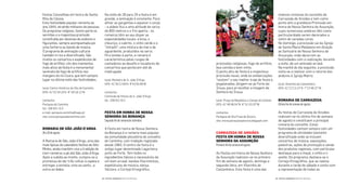 maiores romarias do concelho de
Carrazeda de Ansiães e tem como
ponto alto a grandiosa Procissão em
honra de Nossa Senhora da Assunção,
cujos numerosos andores têm como
particularidade serem decorados a
cetim de variadas cores.
No domingo, a procissão sai da Igreja
de Santa Maria Madalena em direção
ao Santuário de Nossa Senhora da
Assunção, onde decorrem as
festividades com a realização, durante
a noite, de um animado arraial.
Na manhã do dia seguinte, a procissão
volta-se a realizar com o retorno dos
andores à Igreja Matriz.
local: Vilarinho da Castanheira
GPS: 41°12’13.13’’N 7°12’48.22’’W
romarIa De CarraZeDa
Últimoﬁmdesemanadeagosto
As festas de Carrazeda de Ansiães
realizam-se no último im de semana
de agosto e constituem a principal
romaria do concelho. Estas
festividades contam sempre com um
programa de atividades bastante
diversiicado onde se incluem
concertos de música, exposições,
palestras, ações de promoção e venda
dos produtos regionais, com particular
destaque para a maçã, o vinho e o
azeite. Do programa, destaca-se o
Cortejo Etnográico, que se realiza
durante a tarde de sábado e conta com
a representação de todas as
procissões religiosas, fogo de artifício,
boa comida e bom vinho.
O ponto alto da festa é a majestosa
procissão naval, onde as embarcações
“vestem” o seu melhor traje de festa e,
engalanadas, dirigem-se ao Forte da
Ínsua, para aí recolher a imagem da
Senhora da Ínsua.
local: Praça da República e Campo do Castelo
GPS: 41°48’48.54”N 8° 51’43.20”W
contactos
Paróquia de Vila Praia de Âncora
site: www.paroquiavpancora.blogspot.com
CarraZeDa De ansIães
Festa em Honra De nossa
senHora Da assUnção
Primeiroﬁmdesemanadeagosto
As Festas em honra de Nossa Senhora
da Assunção realizam-se no primeiro
im de semana de agosto, domingo e
segunda-feira, em Vilarinho da
Castanheira. Esta festa é uma das
Na noite de 28 para 29 a festa é em
grande, a animação é constante. Para
ainar as gargantas e aquecer o corpo
- a aldeia ica a uma altitude de cerca
de 800 metros e o frio aperta - os
romeiros têm ao seu dispor as
especialidades locais: a broa, o
chouriço, o cabrito, o vinho verde e o
“chiripiti”, uma mistura de mel e de
aguardente, produzidos na serra.
Fé e lendas à parte, a romaria é
característica pelas rusgas de
cantadores ao desaio e tocadores de
concertina que perduram até de
madrugada.
local: Mosteiro de S. João D’Arga
GPS: 41°50’17.60’N 8°43’55.99’W
contactos
Comissão de Festas de S. João D’Arga
tel.: 258 921 912
Festa em Honra De nossa
senHora Da Bonança
Segundoﬁmdesemanadesetembro
A Festa em honra de Nossa Senhora
da Bonança é a romaria mais popular
da comunidade piscatória do concelho
de Caminha, com tradição registada
desde 1883. O centro da festa é o
antigo lugar denominado Lagarteira,
junto ao Forte. Tem todos os
ingredientes típicos e necessários de
um bom arraial: bandas ilarmónicas,
espetáculos de música, dança,
folclore, o Cortejo Etnográico,
Festas Concelhias em honra de Santa
Rita de Cássia.
Esta festividade popular remonta ao
ano 1844, atraindo milhares de pessoas.
Do programa religioso, fazem parte os
sermões e a majestosa procissão
constituída por dezenas de andores e
igurantes, sempre acompanhada por
uma fanfarra ou banda de música.
O programa de animação cultural
também é rico e diversiicado. São
muitos os concertos e espetáculos de
fogo de artifício. Um dos momentos
mais altos da festa é a monumental
serenata de fogo de artifício nas
margens do rio Coura, que tem sempre
lugar na última noite das festividades.
local: Centro Histórico da Vila de Caminha
GPS: 41°52’34.25’N 8° 50’18.12’W
contactos
Paróquia de Caminha
tel.: 258 921 413
e-mail: paroquia.caminha@sapo.pt
site: www.paroquiadecaminha.com
romarIa De são João D’arGa
28a29deagosto
A Romaria de São João d’Arga, uma das
mais típicas do calendário festivo do Alto
Minho, ainda mantém viva a tradição de
irem romeiros a pé até São João d’Arga.
Após a subida ao monte, cumpre-se a
promessa de dar três voltas à capela e
entregar a esmola: uma ao santo...e
outra ao diabo.
| FESTAS E ROMARIAS NORTE DE PORTUGAL | FESTAS E ROMARIAS NORTE DE PORTUGAL34 35
 