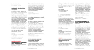 Logo depois da Páscoa, a população
laviense presta homenagem a esta
santa, numa autêntica manifestação e
devoção de fé, no Forte de São Neutel,
com um vasto programa recreativo e
religioso, com especial destaque para
duas missas em honra da padroeira,
uma no domingo e outra na segunda-
feira, dia da padroeira.
A Senhora das Brotas é a primeira
festa do ano na cidade de Chaves.
local: Forte de S. Neutel
GPS: 41˚ 45’01.73” N 7˚ 28’03.29” W
FestIVIDaDes em Honra De
nossa senHora Das Graças
20desetembro
As festividades em honra de Nossa
Senhora das Graças foram reativadas
em 2005, depois de um interregno de
cinco décadas e ocorrem no terceiro
domingo do mês de setembro, no
Jardim Público de Chaves.
As festividades são organizadas pelo
município de Chaves, Associação
Chaves Viva, Paróquias de Santa Maria
Maior e Santa Maria Madalena, com o
apoio das paróquias e juntas de
freguesia do concelho de Chaves.
O programa tem início com uma Missa
Campal no Jardim Público, seguindo-
se a tradicional e concorrida procissão,
pelas ruas do centro histórico de
Chaves, com os padroeiros (as) das
paróquias do concelho, ao som das
seis bandas ilarmónicas, terminando
com fogo de artifício e uma majestosa
procissão religiosa com características
próprias que percorre as ruas da
Gandarela.
local: Gandarela
GPS: 4.145.864.460.401.030
-8.032.872.676.849.360
s. BartoLomeU Do reGo
24deagosto
A Festa em honra de S. Bartolomeu
caracteriza-se pela conhecida “lavoura
dos cães”, uma espécie de corso
carnavalesco que arrasta milhares de
pessoas à freguesia do Rego. A procissão
religiosa em honra de S. Bartolomeu
antecede a lavoura dos cães.
local: Rego
GPS: 41.423019° N 8.086353° W
contactos
Câmara Municipal de Celorico de Basto
tel.: 255 320 300
e-mail: geral@mun-celoricodebasto.pt
site: www.mun-celoricodebasto.pt
CHaVes
Festa em Honra De nossa
senHora Das Brotas
11a13deabril
As festividades em honra desta
padroeira são uma tradição que a
memória perdeu no tempo.
Trata-se de uma romaria arciprestal que
envolve, por isso, todas as paróquias do
concelho. A maior romaria de Celorico de
Basto, em honra de Nossa Senhora do
Viso, arrasta milhares de peregrinos ao
recinto com as cerimónias religiosas
como principal enfoque.
local: Caçarilhe
GPS: 41.411920° N 8.086353° W
Festas Do ConCeLHo em Honra
De s. tIaGo
25e26dejulho
As Festas do Concelho decorrem no im
de semana de 25 de julho e
contemplam uma série de atividades
culturais, com ênfase para o Cortejo
Etnográico que envolve as associações,
entidades e coletividades do concelho.
Nesses dias, decorrem grandes
concertos musicais com grupos
nacionais. Neste âmbito, promove-se o
folclore e os despiques de bombos.
local: Praça Cardeal D. António Ribeiro e Praça
Albino Alves Pereira
GPS: 41.388080° N 8.000083° W
Festa em Honra De nossa
senHora De oLIVeIra
Segundoﬁmdesemanadeagosto
A Festa em Honra de Nossa Senhora de
Oliveira caracteriza-se sobretudo pelo
Festival de Rancho. É uma festa jovem,
local: São Domingos-Raiva
GPS: 41.016.667; -8.350.000
romarIa De santa eUFÉmIa
14a16desetembro
De seculares tradições, a Romaria de
Santa Eufémia, aparece já referenciada
como local de grande devoção no
inquérito paroquial de 1758. Milhares de
romeiros percorrem grandes distâncias
a pé para pagarem as suas promessas e
venerarem a santa da sua devoção.
Esta romaria é também conhecida pela
sua gastronomia típica: os bifes à Santa
Eufémia e a feijoada, tudo isto regado
com o famoso Vinho Verde da região. A
romaria integra um concurso de gado
bovino, no dia 14. A parte religiosa
realiza-se no dia 16, dia da santa, com
a realização de uma missa e uma
Procissão em honra de Santa Eufémia.
local: Touriz - São Pedro do Paraíso
GPS: 41.016.192 -8.297.810
contactos
Câmara Municipal de Castelo de Paiva
tel.: 255 689 500
e-mail: geral@cm-castelo-paiva.pt
site: www.cm-castelo-paiva.pt
CeLorICo De Basto
romarIa à nossa senHora Do
VIso e PereGrInação
Peregrinação-Primeirodomingodejunho|Romaria-
Segundodomingodesetembro
| FESTAS E ROMARIAS NORTE DE PORTUGAL | FESTAS E ROMARIAS NORTE DE PORTUGAL38 39
 