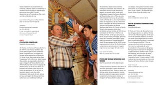 na cabeça. Este gesto funciona como
exorcismo, ou na linguagem popular,
para “tirar o diabo”, acreditando que
assim icam livres de todo o mal.
local: Lagoa
GPS: 41°30’58.70”N 8°05’22.46”W
Festa De nossa senHora Das
Graças
Últimodomingodeagosto
A Festa em Honra de Nossa Senhora
das Graças decorre no último im de
semana do mês de agosto, sendo que
no im de semana anterior se realiza
um leilão para angariação de fundos
para a realização da festa, o chamado
Fim de Semana da Rifa. O im de
semana da festa inicia-se na sexta-
feira com a realização de uma
procissão de velas, que sai da Igreja
Paroquial de Travassós em direção à
Capela de Nossa Senhora das Graças.
No domingo, dia principal da festa,
pelas 10h00, celebra-se a Missa
Solene da festa. À tarde, pelas 17h00
realiza-se uma procissão em torno da
Capela de Nossa Senhora das Graças.
local: Travassós
GPS: 41°29’29.65”N 8°11’27.77”W
contactos
Câmara Municipal de Fafe
tel.: 253 700 400
e-mail: geral@cm-fafe.pt
site: www.cm-fafe.pt
Atualmente, depois da eucaristia,
começa a procissão. Dez homens, de
sobrepeliz branca e pés descalços,
pegam no pesado andor onde está
instalada a imagem da Nossa Senhora
da Misericórdia, com o ilho ao colo,
enfrentando três horas de caminho.
Junto à Ponte de S. José, na fronteira
entre as freguesias, dá-se o encontro
entre a imagem de Nossa Senhora de
Antime e da imagem de Nossa
Senhora das Dores. Aí, frente a frente,
fazem uma pequena vénia, que
simboliza as boas vindas de Fafe à sua
convidada de Antime. A Senhora é,
então, de Fafe, ainda que por poucas
horas. A procissão prossegue, pára nos
Paços do Concelho, passa pela Igreja
Matriz e termina na Igreja Nova de S.
José. Ali permanece até às 18:00 horas,
regressando a Antime. Ao inal da tarde,
cumpridas as promessas, a imagem
regressa ao seu lugar de todo o ano.
local: Centro da Cidade
GPS: 41°27’05.91”N 8°10’15.18”W
Festa De nossa senHora Das
neVes
Sexta-feiraqueantecedeoúltimosábadodeagosto
A Festa de Nossa Senhora das Neves é
uma das principais e mais simbólicas
do concelho de Fafe. Todos os anos, na
última sexta-feira de agosto, muitos
devotos sobem à Lagoa para rezarem,
cumprirem promessas e colocar a
imagem de Nossa Senhora das Neves
Santo repetem-se anualmente na
romaria. O Banho Santo no Atlântico é
símbolo de puriicação e regeneração
para uma nova vida. À tarde,
desenrola-se a Procissão ao Mar, com
sermão e bênção do mar.
local: União de Freguesias de Mar e Belinho
GPS: 41°34’25.52”N 8°47’26.56”W
contactos
Câmara Municipal de Esposende
tel.: 253 960 100
e-mail: turismo@cm-esposende.pt
site: www.visitesposende.com
www.cm-esposende.pt
FaFe
Festas Do ConCeLHo
Segundoﬁmdesemanadejulho
As Festas em honra de Nossa Senhora
de Antime e de Nossa Senhora das
Dores têm origem numa conhecida
lenda. Segundo esta, a imagem da
Virgem teria aparecido no Monte de
S. Jorge, local disputado pelas duas
freguesias, Fafe e Antime. Após longas
discussões, as populações decidiram
que a imagem de Nossa Senhora de
Antime icaria todo o ano na Igreja de
Antime mas, no dia da sua festa, os
homens de Antime iriam levá-la ao
limite da paróquia. Aí, os de Fafe a
levariam para a sua vila, onde
festejariam até ao pôr do sol, altura
em que a imagem de Nossa Senhora
voltaria à sua residência habitual.
| FESTAS E ROMARIAS NORTE DE PORTUGAL | FESTAS E ROMARIAS NORTE DE PORTUGAL46 47
 