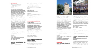 A 03 de fevereiro realiza-se a festa em
honra de S. Brás. É tradição popular, em
dia de procissão, cobrir as ruas em redor
da igreja, com tapetes de lores
geometricamente trabalhados com cores
vivas e alegres. À passagem da procissão, os
moradores colocarem colchas nas varandas.
local: Igreja Paroquial de Baguim do Monte -
Baguim do Monte
GPS: 41.188343 -8.539081
contactos
Paróquia de Baguim do Monte (Coração de Maria)
tel.: 224 897 461
e-mail: paroquiabaguim@gmail.com
Festa em Honra a s. Bento Das
Pêras
Fimdesemanaanterioraodia11dejulhoatéaoﬁmde
semanaseguinte
A 11 de julho, Rio Tinto celebra a Festa
em honra de S. Bento, conhecida por
S. Bento das Pêras, cujo ponto alto é a
procissão, atraindo milhares de devotos
Montes Ermos emerge nos inais do
séc. XVII início do séc. XVIII.
O cerimonial religioso começa numa
quinta-feira, dia em que Nossa
Senhora é trazida do cabecinho para
ser levada à Igreja Matriz. Neste
intervalo, realiza-se uma procissão de
velas que calcorreia as ruas de Freixo,
antes de se proceder à grandiosa
procissão do domingo de festa.
As festividades encerram na segunda-
feira quando Nossa Senhora regressa
ao cabecinho.
local: Jardim Municipal - Praça Jorge Alvares
GPS: 410.881.946 -68.101.238
contactos
Câmara Municipal de Freixo de Espada à Cinta
tel.: 279 653 016
e-mail: geral@cm-freixoespadacinta.pt
site: www.cm-freixoespadacinta.pt
GonDomar
Festa em Honra De s. Brás
03defevereiro
Festa popular e religiosa que se realiza
na cidade da Lixa, na primeira
segunda-feira de setembro, com
grande envolvimento da população
jovem.
local: Cidade da Lixa
GPS: 41°31´86.2´´N 8°14´13.8´´W
contactos
União das freguesias de Vila Cova da Lixa e
Borba de Godim
email: vilacovadalixa@sapo.pt
tel.: 255 494 983
FreIXo De esPaDa à CInta
sete Passos
Todasassextas-feirasquevãodoCarnavalàPáscoa
Procissão pagã que representa a
encomendação das almas, de origem
medieval e que sobreviveu até aos
nossos dias. Realiza-se nas sete
sextas-feiras que vão do Carnaval à
Páscoa (Quaresma), a partir da meia-
noite com total ausência de luz
elétrica nas ruas.
local: Principais ruas da Vila
GPS: 410.921.184 -68.053.106
Festa De nossa senHora Dos
montes ermos
Terceiroﬁmdesemanadeagosto
Romaria de Agosto e festa principal da
vila, a Festa da Nossa Senhora dos
FeLGUeIras
Festas Do ConCeLHo
– são PeDro
29dejunho
São Pedro é o santo popular e o
padroeiro do concelho de Felgueiras
que os felgueirenses se habituaram e
gostam de festejar com pompa e
circunstância. Todos os anos, vários
milhares de visitantes juntam-se a
esta festa, a maior romaria de
Felgueiras. A Câmara Municipal de
Felgueiras organiza as Festas de S.
Pedro, tendo em conta a importância
tradicional das festividades e o facto do
dia de S. Pedro ser Feriado Municipal.
Destacam-se do programa, o Cortejo
das Flores, a solene Procissão, o
desile das Marchas de S. Pedro, as
tasquinhas, a Feira de Artesanato e
Atividades Económicas, o Concurso
“Pinta”, vários espetáculos musicais,
animação de rua, fogo piromusical e
folclore.
local: Cidade de Felgueiras - Santa Quitéria
GPS: 41°21’57’’N 8°11’52’’W
contactos
Loja de Turismo
e-mail: lojadeturismo@cm-felgueiras.pt
site: www.cm-felgueiras.pt
tel. : 255 925 468
Festa De nossa senHora Das
VItórIas
Primeirasegunda-feiradesetembro
| FESTAS E ROMARIAS NORTE DE PORTUGAL | FESTAS E ROMARIAS NORTE DE PORTUGAL48 49
 