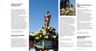 maIa
Festa De nossa senHora Da
saúDe
SegundodomingoapósaPáscoa
A Nossa Senhora da Saúde é a
primeira das grandes festividades na
cidade da Maia.
É costume ouvir-se dizer que a
devoção à Nossa Senhora da Saúde é
uma tradição em muitos locais de
Portugal, já desde o século XVI,
contudo outros apontam para uma
data posterior a 1646, quando ainda na
euforia da Restauração, D. João IV
coroou “Nossa Senhora” em Vila
Viçosa.
Ainda que até ao momento nada seja
concreto, a verdade é que esta
tradição ainda hoje perdura, sendo que
todos os anos, após a Páscoa é
realizada uma festa em homenagem à
Nossa Senhora da Saúde em Gueifães,
na Maia.
local: Largo da Igreja - Gueifães
GPS: 41°13’3.66”N 8°36’11.79”W
Festa em Honra De nossa
senHora Da Hora
Terceirodomingodemaio
Uma das tradições que se mantém,
ano após ano, nas festas em honra de
Nossa Senhora da Hora, é o desile de
Canastras Floridas.
Esta teve origem a meados do século
XVIII, outrora cumprida por todas as
na freguesia de Vale da Porca, no
planalto do Redondelo, tradicionalmente
no último domingo de agosto, reunindo
milhares de pessoas. Já na pré-história,
antes do Cristianismo, ali demandavam
as gentes, como o atesta uma Mamoa
perto da cerca do recinto.
É a festa religiosa que atrai muitos
peregrinos ilustres como o Bispo ou o
Duque de Bragança. Consiste na Novena
em honra de Santo Ambrósio, na Igreja
Matriz de Vale da Porca. E na procissão
que conduz o andor do Santo Ambrósio
até ao planalto do Redondelo. No
santuário celebra-se a missa campal,
pagam-se promessas e convive-se com
as merendas ao som das atrações
musicais.
local: Freguesia do Vale da Porca
GPS: 41°31’39.80”N 6°52’40.64”W
contactos
Câmara Municipal de Macedo de Cavaleiros
tel.: 278 420 420
e-mail: turismo@cm-macedodecavaleiros.pt
site: www.cm-macedodecavaleiros.pt
maCeDo De CaVaLeIros
Festa De s. PeDro
Últimasemanadejunho
S. Pedro é o padroeiro de Macedo de
Cavaleiros, que lhe dedica o dia 29 de
junho, feriado municipal com missa e
procissão em sua homenagem. Tempo de
calor e, em épocas passadas, tempo
abundante de ceifas.
Durante estas festas, a Feira de S. Pedro é,
também, de grande importância,
remontando esta aos anos 40, quando
ranchos de ceifeiros de todo o país
conluíam, vindos do sul, a Macedo de
Cavaleiros, - o Concelho da Fouce como,
por esse motivo, também era conhecido – a
im de oferecerem a sua mão de obra, em
licitações disputadas pelos agricultores
locais. Um excelente cartaz de espetáculos
e de diversões variadas, proporciona a
todos noites de festa e de divertimento.
local: Parque Municipal de Exposições
GPS: 41°32´10.38’’N 6°57’53.67’’W
Festa De santo amBrósIo
Quartodomingodeagosto
Santo Ambrósio foi um dos quatro
Doutores da Igreja Católica (os outros três
são Santo Agostinho, S. Jerónimo e S.
Gregório Magno). Foi eleito Bispo de Milão e
só quando tal facto se deu é que foi
batizado. É um santo muito venerado, dado
que uma das maiores festas religiosas
decorre no Santuário de Santo Ambrósio,
| FESTAS E ROMARIAS NORTE DE PORTUGAL | FESTAS E ROMARIAS NORTE DE PORTUGAL58 59
 