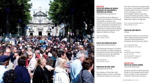 São João, temáticas e protagonizadas
por escolas e associações do concelho.
O desile, pelas ruas da vila, decorre
entre a Calçada e o Largo
Hermenegildo Solheiro, onde cada
grupo participante apresenta o tema
escolhido, ao qual dá corpo através de
elaborados trajes e coreograias.
local: Largo Hermenegildo Solheiro
GPS: 42°06’46 8°15’33
Festa De são Bento
11dejulho
Celebração de Missa no Convento de
Fiães, seguida de piquenique festivo
realizado tradicionalmente na
envolvente do Convento de S. Bento.
local: Freguesia de Fiães
GPS: 42°06’14.62’’ 8°12’40.19’’
contactos
Câmara Municipal de Melgaço
tel.: 251 410 100
e-mail: geral@cm-melgaco.pt
site: www.cm-melgaco.pt
mesão FrIo
Festa De santo anDrÉ
30denovembroa08dedezembro
De 30 de novembro a 08 de dezembro,
Mesão Frio homenageia Santo André
que atrai todos os anos milhares de
visitantes. Trata-se de uma festa
meLGaço
Festa em Honra De nossa
senHora Da asCensão e
senHora Da oraDa
40diasdepoisdaPáscoa,numaquinta-feira
O Feriado Municipal de Melgaço é
devoto a Nossa Senhora da Ascensão
e celebrado, na véspera, com
animação musical de carácter popular.
Como a celebração é coincidente com a
da Senhora da Orada, no dia há missa,
celebrada no Convento das Carvalhiças,
seguida de procissão igurativa até à
Capela da Senhora da Orada.
local: Vila de Melgaço
GPS: 42°06’46 8°15’33
Festa Do CorPo De DeUs
DomingoseguinteaodiadoCorpodeDeus
Esta celebração acontece no Convento
das Carvalhiças, com Missa seguida da
Procissão do Corpo de Deus através das
principais artérias da vila enfeitadas
com coloridos tapetes lorais.
local: Ruas da Vila
GPS: 42°06’46 8°15’33
marCHas De são João
SábadoseguinteaodiadeSãoJoão
Para celebrar o Dia de São João,
Melgaço oferece a locais e visitantes,
as Marchas Populares e noturnas de
| FESTAS E ROMARIAS NORTE DE PORTUGAL | FESTAS E ROMARIAS NORTE DE PORTUGAL64 65
 