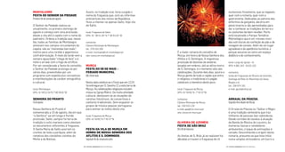 numerosos forasteiros, que se regalam,
quer com a romaria, quer com a
gastronomia. Dedicadas ao patrono dos
enfermos da garganta, decorre em
pleno inverno e são aproveitadas para
dar a conhecer as tradições da terra e
os costumes de bem receber. Perto
está localizado o Parque Temático
Molinológico que é um «museu vivo»
das estruturas da confeção do pão e de
moagem de cereais. Além de um lugar
agradável e de apetência turística, o
parque assume-se como um espaço
didático e de conhecimento.
local: Largo da Igreja - Ul
GPS: 4.081.343 -8.531.102
contactos
União de Freguesias de Oliveira de Azeméis,
Santiago de Riba-Ul, Macinhata da Seixa,
Madail e Ul
tel.: 256 674 181
e-mail: geral@ufoaz.pt
arraIaL Da PásCoa
Segunda-feiradepoisdaPáscoa
O Arraial da Páscoa ou “Saltar o Rêgo»
é uma tradição centenária que traz
milhares de pessoas das redondezas.
Desde corridas de cavalos à atuação
da Banda de Música de Loureiro, às
inúmeras tascas e vendedores
ambulantes, o leque de animações é
variado. Desconhecida a origem desta
romaria, presume-se que teve início
numa simples brincadeira: um burro a
É a maior romaria do concelho de
Murça, em honra de Nossa Senhora dos
Alitos e S. Domingos. A majestosa
procissão de dezenas de andores
levados em ombros, até ao altivo morro
de S. Domingos, é o momento alto das
celebrações. Durante dois dias, acorre a
Murça gente de toda a região que entre
o religioso, o tradicional e o pagão
celebram a memória deste povo.
local: Freguesia de Murça
GPS: 41°40’81”N -7°45’37”W
contactos
Câmara Municipal de Murça
tel.: 250 510 120
e-mail: gap@cm-murca.pt
site: www.cm-murca.pt
oLIVeIra De aZemÉIs
Festa De são BraZ
02e03defevereiro
As festas de S. Brás já se realizam há
décadas e trazem à freguesia de Ul
Assim, na tradição oral, teria surgido o
nome da freguesia que, com as reformas
anticlericais dos inícios da República,
icou a chamar-se apenas Salto, hoje vila
de Salto.
local: Freguesia de Salto
GPS: 41˚ 38’21.29” N 7˚ 56’43.43” W
contactos
Câmara Municipal de Montalegre
tel.: 276 510 200
e-mail: municipio@cm-montalegre.pt
site: www.cm-montalegre.pt
mUrça
Festa Do 08 De maIo –
FerIaDo mUnICIPaL
08a10demaio
Nesta data celebra-se o Foral que em 1224
foi entregue por D. Sancho II a esta terra de
Murça. As celebrações religiosas incluem
missa na Igreja Matriz. Da muita atividade
cultural, destacam-se as atuações de
ranchos folclóricos, de concertinas e
cantares tradicionais. Sem esquecer os
grupos de música popular portuguesa
para animar as noites desta vila.
local: Freguesia de Murça
GPS: 41°40’81”N 7°45’37”W
Festa Da VILa De mUrça em
Honra De nossa senHora Dos
aFLItos e s. DomInGos
Segundoﬁmdesemanadejulho
montaLeGre
Festa Do senHor Da PIeDaDe
Primeiroﬁmdesemanadeagosto
O Senhor da Piedade realiza-se
anualmente, no primeiro domingo de
agosto e começa com uma procissão,
desde a vila até à capela com o nome do
padroeiro. Ordena a tradição que, nesse
dia, todas as famílias de Montalegre
almocem nos campos circundantes da
capela: são as “merendas barrosãs”,
motivo para uma cordial e gigantesca
confraternização. A meio da tarde vem a
sempre aguardada “chega de bois” e à
noite o arraial com o fogo de artifício.
Por ser considerada a festa do concelho,
o Senhor da Piedade prolonga-se por
vários dias, preenchidos por um
programa com espetáculos recreativos
e manifestações de caráter etnográico
e cultural.
local: Montalegre
GPS: 41˚49’22.55”N 7˚48’26.81”W
senHora Do Pranto
15deagosto
Nossa Senhora do Pranto é
comemorada a 15 de agosto, dia em que
“a Senhora” sai em longa e lorida
procissão. Salto, sempre foi terra de
tradição e culto mariano como atestam
os documentos referentes à freguesia.
A Santa Maria de Salto acorrem os
crentes de toda a paróquia, além de
romeiros dos concelhos vizinhos do
Minho e de Boticas.
| FESTAS E ROMARIAS NORTE DE PORTUGAL | FESTAS E ROMARIAS NORTE DE PORTUGAL76 77
 