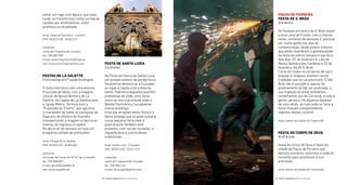 Paços De FerreIra
Festa De s. Brás
03defevereiro
Os festejos em honra de S. Brás levam
a essa zona de Frazão, com o mesmo
nome, centenas de pessoas. É possível
ver muita gente nos dias de
comemoração, desde jovens a idosos,
que ainda relembram a grandiosidade
da festa de outros tempos e que dura
dois dias. 02 de fevereiro é o dia de
Nossa Senhora das Candeias e 03 de
fevereiro, dia de S. Brás.
Como em todos os certames de cariz
popular e religioso, existem certas
tradições que os caracterizam. O São
Brás não é exceção e, apesar de
praticamente já não ser praticada, a
sua tradição de atirar brilhantes,
semelhantes aos do Carnaval, a toda a
gente, perdura. Há algumas dezenas
de anos atrás, as ruas onde se fazia a
festa icavam completamente
repletas destes confetti.
local: Centro da cidade de Freamunde
Festa Do CorPo De DeUs
05a07dejunho
Festa do Corpo de Deus e festa da
cidade de Paços de Ferreira, que
desloca inúmeros visitantes à sede do
concelho para assistirem à sua
procissão.
local: Centro da cidade de Freamunde
Festa De santa LUZIa
13dedezembro
Na Festa em honra de Santa Luzia
um grande número de peregrinos e
forasteiros desloca-se a Cucujães
ao lugar e capela com o mesmo
nome. Padroeira daqueles que têm
problemas de visão, esta festa
inicia-se com a procissão onde a
Banda Filarmónica Cucujanense
marca presença.
Uma das atrações desta festa é a
típica jeropiga que se pode comprar
numa pequena feira onde a
gastronomia também está
presente, com carnes fumadas, a
regueifa doce e outros doces
tradicionais.
local: Santa Luzia - Cucujães
GPS: 40.873.103 -8.511.143
contactos
Junta de Freguesia de Cucujães
tel.: 256 890 210
e-mail: jfcucujaes@gmail.com
saltar um rego com água e, que mais
tarde, se transformou numa corrida de
cavalos por eliminatórias, como
acontece na atualidade.
local: Largo da Alumieira - Loureiro
GPS: 40.812.136 -8.532.277
contactos
Junta de Freguesia de Loureiro
tel.: 256 692 000
e-mail: junta.freg.loureiro@sapo.pt
site: www.junta-freg-loureiro.com
Festas De La saLette
Primeirodomingoatéà2ªsegunda-feiradeagosto
A festa tem início com uma enorme
Procissão de Velas, com a imagem
(única) de Nossa Senhora de La
Salette, da Capela de La-Salette para
a Igreja Matriz. Termina com a
“Procissão do Triunfo”, que aglutina
Irmandades de todas as paróquias da
Vigararia de Oliveira de Azeméis,
transportando a imagem no percurso
inverso, de regresso à capela.
No decorrer da semana há todo um
programa variado de animações.
local: Parque de La Salette
GPS: 40.842.755 -8.465.501
contactos
Comissão de Festas de N.ª S.ª de La Salette
tel.: 256 688 082
e-mail: geral@lasalette.pt
site: www.lasalette.pt
| FESTAS E ROMARIAS NORTE DE PORTUGAL | FESTAS E ROMARIAS NORTE DE PORTUGAL78 79
 