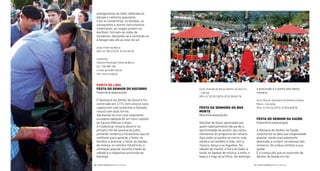 a procissão é o ponto alto desta
romaria.
local: Rua do Santuário da Senhora da Boa
Morte - Correlhã
GPS: 41°44’16,320”N 8°36’9,408”W
Festa Do senHor Da saúDe
Primeiroﬁmdesemanadeagosto
A Romaria do Senhor da Saúde
caracteriza-se pela sua religiosidade
popular, sendo marcadamente
destinada a cumprir promessas dos
romeiros. Só a Deus coniam a sua
saúde.
É a crença dos que se socorrem do
Senhor da Saúde em Sá.
local: Avenida de Nosso Senhor do Socorro
- Labruja
GPS: 41°50’30,330”N 8°35’36,642”W
Festa Da senHora Da Boa
morte
Últimoﬁmdesemanadejulho
São dias de festa, apreciados por
quem habitualmente não perde a
oportunidade de assistir aos vários
momentos do programa da romaria.
Aqui pede-se auxílio na morte, mas
celebra-se também a vida, com a
música, dança e os foguetes. No
sábado de manhã, a Feira do Gado, à
tarde, as bandas de música, à noite, o
baile e o fogo de artifício. No domingo,
protagonistas da noite, dedicada às
danças e cantares populares.
Com as concertinas, os bombos, os
cavaquinhos e outros instrumentos
tradicionais, as rusgas juntam-se,
desilam, formam-se rodas de
tocadores, dançando-se e cantando-se
à desgarrada até ao raiar do sol.
local: Ponte da Barca
GPS: 41°48’27.33”N 8°25’0.65”W
contactos
Câmara Municipal Ponte da Barca
tel.: 258 480 180
e-mail: geral@cmpb.pt
site: www.cmpb.pt
Ponte De LIma
Festa Do senHor Do soCorro
Primeiroﬁmdesemanadejulho
O Santuário do Senhor do Socorro foi
construído em 1773, tem uma só nave,
capela-mor com lanternim e fachada
rococó com duas torres.
Apresenta-se com uma imponente
escadaria ladeada de um muro repleto
de iguras bíblicas e anjos.
A tradicional romaria decorre no
primeiro im de semana de julho,
juntando romeiros e forasteiros que ali
conluem para apreciar a festa: os
bombos a anunciar a festa, as bandas
de música, os ranchos folclóricos, a
animação popular durante o baile de
sábado e a majestosa procissão de
domingo.
| FESTAS E ROMARIAS NORTE DE PORTUGAL | FESTAS E ROMARIAS NORTE DE PORTUGAL90 91
 