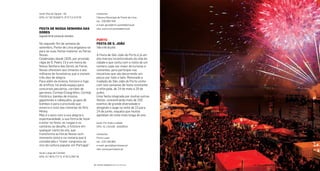 contactos
Câmara Municipal de Ponte de Lima
tel.: 258 900 400
e-mail: geral@cm-pontedelima.pt
site: www.cm-pontedelima.pt
Porto
Festa De s. João
Todoomêsdejunho
A Festa de São João do Porto é já um
dos marcos incontornáveis da vida da
cidade e que conta com a visita de um
número cada vez maior de turistas e
visitantes, para participar nas
iniciativas que vão decorrendo um
pouco por todo o lado. Renovada a
tradição do São João do Porto conta
com seis semanas de festa constante
e reforçada, de 24 de maio a 29 de
junho.
Uma festa integrada por muitas outras
festas, concentrando mais de 200
eventos de grande diversidade e
atingindo o auge na noite de 23 para
24 de junho, naquela que muitos
apelidam de noite mais longa do ano.
local: Por toda a cidade
GPS: 41.140108 -8.609554
contactos
Porto Lazer
tel.: 226 199 860
e-mail: geral@portolazer.pt
site: www.portolazer.pt
local: Rua da Igreja - Sá
GPS: 41°46’26,846”N 8°37’13,474”W
Festa De nossa senHora Das
Dores
Segundoﬁmdesemanadesetembro
No segundo im de semana de
setembro, Ponte de Lima engalana-se
para as suas festas maiores: as Feiras
Novas.
Celebradas desde 1826, por provisão
régia de D. Pedro IV e em honra de
Nossa Senhora das Dores, as Feiras
Novas oferecem aos limianos e aos
milhares de forasteiros que a visitam,
três dias de alegria.
Para além da música, folclore e fogo
de artifício, há ainda espaço para
concursos pecuários, corridas de
garranos, Cortejo Etnográico, Cortejo
Histórico, bandas de música,
gigantones e cabeçudos, grupos de
bombos e para a procissão que
encerra o ciclo das romarias do Alto
Minho.
Mas é o povo com a sua alegria e
espontaneidade, a sua forma de fazer
e estar na festa, as rusgas e os
cantares ao desaio, o folclore em
qualquer canto da vila, que
transforma as Feiras Novas num
momento único e na romaria que é
considerada o “maior congresso ao
vivo da cultura popular em Portugal”.
local: Largo de Camões
GPS: 41°46’6,772’’N 8°35’3,394’’W
| FESTAS E ROMARIAS NORTE DE PORTUGAL | FESTAS E ROMARIAS NORTE DE PORTUGAL92 93
 