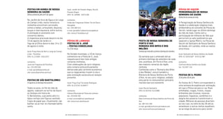 PóVoa De VarZIm
PereGrInação De nossa
senHora Da saúDe
Últimoﬁmdesemanademaio
A Peregrinação de Nossa Senhora da
Saúde é a celebração religiosa mais
emblemática do concelho de Póvoa de
Varzim, tendo lugar no último domingo
do mês de maio. Conta com a
participação de milhares de iéis que
percorrem os sete quilómetros que
separam a Igreja Matriz, na Póvoa de
Varzim do Santuário de Nossa Senhora
da Saúde, em Laúndos, onde se realiza
uma missa.
local: Santuário de Nossa Senhora da Saúde
GPS: 41°26’03,597’’ 8˚43’10,796’’
contactos
Confraria Nossa Senhora da Saúde
tel.: 252 607 116
Festas De s. PeDro
25dejunhoa05dejulho
As Festas de S. Pedro correspondem a
uma semana de espetacular animação,
em que a Póvoa sai para a rua. Ruas
enfeitadas, rusgas, tronos, roupas
brilhantes das tricanas, músicas
populares, fogueiras, sardinhas e a
alegria dos poveiros transformam a
cidade. Milhares de pessoas divertem-
se nas ruas, na noite do dia 28 até ao
amanhecer e outras tantas espalham-
se ao longo do percurso para verem
Festa De nossa senHora De
Porto D’aVe
romarIa Dos BIFes e Dos
meLões
Semanaqueantecedeoprimeirodomingodesetembro
Da semana que o antecede até ao
primeiro domingo de setembro de cada
ano, acontece, em Porto d’Ave, uma
das maiores romarias da região
minhota.
Conhecida como a “Romaria dos Bifes
e dos Melões”, esta é também a
Romaria de Nossa Senhora de Porto
d’Ave, no seu cariz religioso, sediada
esta parte no monumental santuário
mariano barroco existente.
local: Rua do Santuário
GPS: 41,557416 8,222985
contactos
Real Confraria de Nossa Senhora do Porto de
Ave
tel.: 967 023 200
e-mail: geral@confraria-portodave.com
site: www.confraria-portodave.pt
local: Jardim do Passeio Alegre, Rua do
Passeio Alegre
GPS: 41.148365 -8.671196
contactos
União das Freguesias Aldoar, Foz do Douro,
Nevogilde
tel.: 226 180 513
e-mail: geral@uf-aldoarfoznevogilde.pt
site: www.jf-fozdodouro.pt
PóVoa De LanHoso
Festas De s. JosÉ
– Festas ConCeLHIas
14a22demarço
No feriado municipal, a 19 de março,
comemora-se a Festa de S. José,
naquela que é das mais antigas
romarias minhotas.
Com celebrações de cariz religioso,
esta romaria está profusamente
demarcada pela vertente económica
que os negociantes trazem à vila e
pela animação sociocultural sempre
presente.
local: Praça Eng.º Armando Rodrigues
GPS: 41,575754 8,269477
contactos
Câmara Municipal de Póvoa de Lanhoso
tel.: 253 639 700
e-mail: turismo@mun-planhoso.pt
site: www.mun-planhoso.pt
Festas em Honra De nossa
senHora Da saúDe
Últimasemanadejulhoaté15deagosto
No Jardim de Arca de Água e no Largo
do Campo Lindo, nesta romaria os
visitantes encontram carrosséis,
comes e bebes, artesanato, doçarias,
louças e marroquinaria, entre outros.
A animação é constante com
concertos diários.
A majestosa procissão decorre no dia
15 de agosto de tarde e o
fogo de artifício decorre dias 14 e 15
de agosto à noite.
local: Praça Nove de Abril e Largo do Campo
Lindo - Paranhos
GPS: 41.171903 -8.611972
contactos
Junta de Freguesia de Paranhos
tel.: 225 020 046
e-mail: geral@jfparanhos.pt
site: www.jfparanhos-porto.pt
Festas De são BartoLomeU
24agostoounodomingomaispróximo
Todos os anos, no im do mês de
agosto, realizam-se na Foz do Douro
os festejos em honra de
S. Bartolomeu, cujo ponto alto é o
típico cortejo com iguras vestindo
trajos de papel que, ritualmente, vão
banhar-se ao mar no chamado banho
santo.
| FESTAS E ROMARIAS NORTE DE PORTUGAL | FESTAS E ROMARIAS NORTE DE PORTUGAL94 95
 