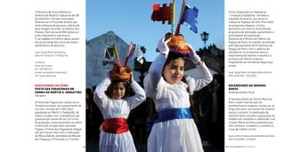 Cívico integrando as Fogaceiras
–“crianças impúberes”, vestidas e
calçadas de branco, que levam à
cabeça as fogaças do voto. Para além
do programa religioso, a festa
apresenta um vasto e diversiicado
programa de animação, que envolve a
participação da população.
Destaca-se a Mostra de Fabrico da
Fogaça da Feira, no castelo, promovida
pelo Agrupamento de Produtores de
Fogaça da Feira, com o objetivo de
sensibilizar os produtores para a
importância de manter a receita e o
processo de fabrico originais
respeitando as normas de segurança
atuais.
local: Igreja Matriz de Santa Maria da Feira
GPS: 40.924457 -8.541959
soLenIDaDes Da semana
santa
SemanaqueantecedeaPáscoa
A Semana Santa em Santa Maria da
Feira, muito mais do que um
acontecimento religioso, tornou-se, ao
longo dos anos, um evento de carácter
social e cultural. A celebração da
Semana Santa envolve a população da
cidade e do concelho e, sobretudo, traz
a Santa Maria da Feira visitantes que
vêm conhecer a cidade e o concelho e
o que de melhor se faz.
local: Centro Histórico de Santa Maria da Feira
GPS: 40.552609 -8.323042
A Romaria de Santa Bárbara e
Senhora do Rosário realiza-se dia 08
de setembro (feriado municipal).
Destaca-se a Procissão Solene que
atrai milhares de pessoas, sobretudo
pela imagem do andor do Senhor dos
Passos. Com cerca de 950 quilos é a
mais imponente e expressiva.
É carregada em ombros pelos jovens
da vila ao longo dos cerca de quatro
quilómetros do percurso.
local: Igreja Matriz de Sabrosa
GPS: 41°15’55.5’’N 7°34’32.0’’W
contactos
Posto de Turismo
tel.: 259 939 575
e-mail: turismo@cm-sabrosa.pt
site: www.sabrosa.pt
santa marIa Da FeIra
Festa Das FoGaCeIras em
Honra Do mártIr s. seBastIão
20dejaneiro
A Festa das Fogaceiras realiza-se no
feriado municipal, em cumprimento de
um voto, iniciado em 1505, pela
população ao Mártir S. Sebastião, de
modo a acabar com a pestilência que
grassava por essas terras. Em troca
de proteção, o povo prometeu ao santo
a oferta de um pão doce chamado
Fogaça. A Festa das Fogaceiras chegou
até aos nossos dias com a realização
da Missa Solene, precedida da Bênção
das Fogaças, a Procissão e o Cortejo
| FESTAS E ROMARIAS NORTE DE PORTUGAL | FESTAS E ROMARIAS NORTE DE PORTUGAL102 103
 