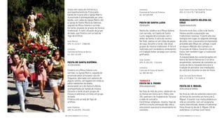 local: Centro Cívico da Cidade de Tarouca
GPS: 41°1’6.57”N 7°46’34.68”W
romarIa santa HeLena Da
CrUZ
Segundasemanadejulho
Durante nove dias, a Serra de Santa
Helena acolhe a população nas
tradicionais novenas. O ponto alto dos
festejos tem lugar no segundo domingo
de julho, com a eucaristia normalmente
presidida pelo Bispo de Lamego, à qual
se segue a Bênção dos Campos e a
Procissão do Adeus. Durante o dia da
festa, tem também lugar a tradicional
Feira Anual.
A singularidade das comemorações em
honra de Santa Helena da Cruz atrai,
anualmente, centenas de visitantes ao
cume da Serra, havendo inclusive a
tradição de pernoitar nas imediações
do santuário durante os dias de festa.
local: Serra de Santa Helena
GPS: 41°0’5.96”N 7°47’40.69”W
Festa De s. mIGUeL
Últimasemanadesetembro
No inal do mês de setembro decorrem
as festas do concelho em honra de S.
Miguel. O evento traz muita dinâmica e
vida ao concelho, com um programa
muito diversiicado, desde a tradicional
Feira Anual no dia de S. Miguel (29 de
setembro), o Cortejo (com tema
contactos
Comissão de Festas de Pinheiros
tel.: 937 584 838
Festa De santa LUZIa
13dedezembro
Neste dia, celebra-se a Missa Solene,
com sermão, na Capela de Santa
Luzia, seguida de procissão com o
andor da Santa, à volta do recinto.
No inal, realiza-se um leilão de peças
de caça. Durante a tarde, irão atuar
grupos de música tradicional. A feira é
realizada com vendedores ambulantes
e é tradição beber jeropiga com carnes
grelhadas.
local: Sendim
GPS: 41.053.291 -7.553.644
contactos
Comissão de Festas de Sendim
tel.: 960 383 051
taroUCa
Festa De s. PeDro
Últimasemanadejunho
No inal do mês de junho, celebram-se
as Festas em honra de S. Pedro (dia
29), padroeiro da freguesia de Tarouca
e sede do concelho.
Cerimónias religiosas, música, fogo de
artifício e muita animação dão vida a
este evento que ocorre anualmente no
concelho.
Inicia com salva de morteiros e
acompanhamento da Priora pela
banda de música até à Igreja Matriz.
A procissão é acompanhada por uma
banda, com saída da Igreja Matriz até
à Igreja de Santa Maria do Sabroso,
seguida de Missa Solene e sermão.
De tarde, atuação de grupos de música
tradicional. À noite, atuação de grupo
de baile, que inaliza com arraial de
fogo de artifício.
local: Barcos
GPS: 41.122.517 -7.598.046
contactos
Comissão de Festas de Barcos
tel.: 934 134 494
Festa De santa eUFÉmIa
14a16desetembro
Celebra-se a Missa Solene com
sermão, na Igreja Matriz, seguida de
procissão pelas principais ruas da
freguesia, adornada com andores de
alguns santos, carregados em ombros
pelos habitantes da aldeia,
destacando-se o de Santa Eufémia,
acompanhada por banda de música.
Durante a tarde atuam grupos de
música tradicional e à noite um grupo
de baile.
Finaliza com arraial de fogo de
artifício.
local: Pinheiros
GPS: 41.102.978 -7.611.051
| FESTAS E ROMARIAS NORTE DE PORTUGAL | FESTAS E ROMARIAS NORTE DE PORTUGAL110 111
 