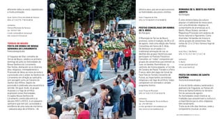 romarIa De s. Bento Da Porta
aBerta
10a15deagosto
É uma romaria típica da cultura
popular e tradicional do nosso povo,
com uma dimensão religiosa no
cumprimento de promessas ao S.
Bento, Missa Solene, sermão e
Majestosa Procissão com andores de
lores naturais e igurantes. Como
diversões, há bandas de música e
vários grupos de concertinas. Nas
noites de 12 e 13 há o famoso fogo de
artifício.
local: Rua 1, São Bento
GPS: 41°41´23.2” N 8 °12´14.2” W
contactos
S. Bento
e-mail: geral@sbento.pt
site: www.sbento.pt
Festa em Honra De santa
eUFÉmIa
Terceiroﬁmdesemanadeagosto
A vila do Gerês celebra, lembrando a
padroeira da freguesia, as Festas em
honra de Santa Eufémia no terceiro
im de semana de agosto.
As festividades visam mostrar as
tradições que caracterizam a cultura e
a importância que os atos religiosos
têm localmente.
Trata-se de três dias festivos, onde a
componente musical, os atos
pólvora seca, que serve para anunciar
as festividades aos povos vizinhos.
local: Freguesia de Vilar
GPS: 41°43’38.06”N 8°16’56.88”W
Festas ConCeLHIas em Honra
De s. Brás
06a10deagosto
O Município de Terras de Bouro
promove, como é tradição, de 06 a 10
de agosto, mais uma edição das Festas
Concelhias em honra de S. Brás.
De destacar as arruadas e a
tradicional animação de rua, os
desiles dos grupos folclóricos que
participam no Festival Folclórico
Concelhio, as “rodas” compostas por
grupos de concertinas que animam as
ruas, as bandas ilarmónicas, os
cantores de música popular, a Corrida
de Cavalos de Passo Travado e a Feira
Franca, além dos jogos de futsal da
fase inal do Torneio Concelhio de
Futsal, as importantes cerimónias
religiosas e do fogo de artiicio, todas
completam um animado e variado
programa festivo.
local: Praça do Município
GPS: 41°43’8.72”N 8°18’29.55”W
contactos
Câmara Municipal de Terras de Bouro
tel.: 253 350 010
e-mail: geral@cm-terrasdebouro.pt
site: www.cm-terrasdebouro.pt
diferente todos os anos), espetáculos
e muita animação.
local: Centro Cívico da cidade de Tarouca
GPS: 41°1’6.57”N 7°46’34.68”W
contactos
Câmara Municipal de Tarouca
tel.: 254 677 420
e-mail: camara@cm-tarouca.pt
site: www.cm-tarouca.pt
terras De BoUro
Festa em Honra De nossa
senHora Do LIVramento
Primeirodomingodejulho
A freguesia de Vilar, concelho de
Terras de Bouro, celebra no primeiro
domingo de julho as festividades de
Nossa Senhora do Livramento.
Das festas, destacam-se os diversos
atos religiosos, nomeadamente a
Procissão de Velas ao início da noite e
a procissão com o andor da Senhora do
Livramento em direção ao santuário,
com paragem junto ao Calvário do
Senhor dos Alitos. Depois da
procissão é celebrada uma eucaristia e
sermão. De igual modo, os grupos
musicais e o fogo de artifício
enaltecem estas festividades.
A Capela Nossa Senhora do
Livramento, construída entre os
séculos XVII e XVIII, é um pequeno
santuário que tem por curiosidade a
existência de uma caixa de morteiros
– pequena peça de artilharia – de
| FESTAS E ROMARIAS NORTE DE PORTUGAL | FESTAS E ROMARIAS NORTE DE PORTUGAL112 113
 