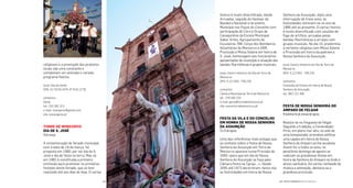 Senhora da Assunção. Após uma
interrupção de treze anos, as
festividades reiniciam-se no ano de
1986 até ao presente. O cartaz festivo
é muito diversiicado com sessões de
fogo de artifício, arruadas pelas
bandas ilarmónicas e arraiais com
grupos musicais. No dia 15, predomina
a vertente religiosa com Missa Solene
e Procissão em honra da padroeira
Nossa Senhora da Assunção.
local: Centro Histórico da Vila de Torre de
Moncorvo
GPS: 4.117.403 -705.235
contactos
Comissão de Festas em Honra de Nossa
Senhora da Assunção
tel.: 963 121 466
Festa De nossa senHora Do
amParo De FeLGar
Penúltimoﬁmdesemanadeagosto
Realiza-se na freguesia de Felgar.
Segundo a tradição, o Comendador
Pires, em pleno mar alto, no seio de
uma tempestade, prometeu ediicar
uma capela em honra de Nossa
Senhora do Amparo se lhe acudisse.
Assim foi, e todos os anos, no
penúltimo domingo de agosto se
realizam as grandiosas festas em
honra da Senhora do Amparo no lindo e
airoso santuário. Do cartaz recheado de
música e animação, destaca-se a
grandiosa procissão.
festivo é muito diversiicado, desde
Arruadas, seguido do Hastear da
Bandeira Nacional e do evento
Município nos Paços do Concelho com
participação do Coro e Grupo de
Cavaquinhos da Escola Municipal
Sabor Artes; Agrupamento de
Escuteiros 788; Corpo dos Bombeiros
Voluntários de Moncorvo e GNR,
Procissão e Missa Solene em honra de
S. José, homenagem aos funcionários
aposentados do município e atuação das
bandas ilarmónicas e grupos musicais.
local: Centro Histórico da Vila de Torre de
Moncorvo
GPS: 4.117.403 -705.235
contactos
Câmara Municipal de Torre de Moncorvo
tel.: 279 200 220
e-mail: geral@torredemoncorvo.pt
site: www.torredemoncorvo.pt
Festa Da VILa e Do ConCeLHo
em Honra De nossa senHora
Da assUnção
12a15deagosto
Uma das referências mais antigas que
se conhece sobre a Festa de Nossa
Senhora da Assunção em Torre de
Moncorvo aparece numa Provisão de
1695 «para que em dia de Nossa
Senhora da Assunção se faça pela
Câmara Festa na Igreja …». Desde
1695 até 1973 decorreram, nesta vila,
as festividades em honra de Nossa
religiosos e a promoção dos produtos
locais são uma constante e
completam um animado e variado
programa festivo.
local: Vila do Gerês
GPS: 41°43’45.44”N 8° 9’42.12”W
contactos
Gerês
tel.: 253 391 313
e-mail: vivergeres@gmail.com
site: www.geres.pt
torre De monCorVo
DIa De s. JosÉ
19demarço
A comemoração do feriado municipal,
com a data de 19 de março, foi
proposta em 1980, por ser dia de S.
José e dia de festa na terra. Mas só
em 1981 é constituída a primeira
comissão para promover os primeiros
festejos deste feriado, que se tem
realizado até aos dias de hoje. O cartaz
| FESTAS E ROMARIAS NORTE DE PORTUGAL | FESTAS E ROMARIAS NORTE DE PORTUGAL114 115
 