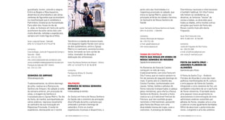 ilarmónicas nacionais e internacionais
é também habitual. Em Vila Franca
não faltam as vendedeiras, as
doceiras, as famosas “tascas” de
comes e bebes, as diversões para
todas as idades, entre muitas outras
atrações que fazem da Festa das
Rosas o ponto mais alto desta
freguesia.
local: Vila Franca do Lima
GPS: 41.682.424 -8.738.285
contactos
Junta de Freguesia de Vila Franca
tel.: 258 332 008
e-mail: jfvilafranca@gmail.com
site: www.jf-vilafranca.com
Festa Da santa CrUZ –
anDores FLorIDos De
aLVarães
QuarentadiasapósaPáscoa
A Festa da Santa Cruz - Andores
Floridos de Alvarães é uma das mais
poéticas manifestações de fé, cultura
e arte popular de Viana do Castelo,
integrando o ciclo vianense da lor, um
verdadeiro vislumbre de cor e perfume
de lores silvestres. O bordado desta
arte popular move anualmente os
alvaranenses à concretização de onze
admiráveis andores revestidos por
pétalas de lores, coladas uma a uma
e catorze cruzes igualmente bordadas.
Difícil de descrever a policromia das
cores, o engenho e arte dos andores
ponto alto das festividades é a
majestosa procissão no sábado, que
inicia na Igreja Matriz, passa nas
principais artérias da cidade e termina
no Santuário de Nossa Senhora da
Saúde.
local: Santuário de Nossa Senhora da Saúde
GPS: 41.613433 -7.300445
contactos
Câmara Municipal de Valpaços
tel.: 278 710 130
e-mail: gap@valpacos.pt
site: www.valpacos.pt
VIana Do CasteLo
Festa Das rosas em Honra De
nossa senHora Do rosárIo
Segundoﬁmdesemanademaio
As Romarias de Viana do Castelo
começam no mês de maio,
tradicionalmente, com esta Festa em
Vila Franca, que se realiza sempre no
im de semana do segundo domingo de
maio. O ponto alto é o Desile dos
Cestos Floridos, confecionados com
caules, folhas, botões e pétalas de
lores naturais transportados à cabeça
pelas mordomas, para oferta a Nossa
Senhora do Rosário. Durante a festa
realiza-se o já tradicional Festival de
Folclore, que tem acolhido grupos
nacionais e internacionais, passando
pela Festa das Rosas com uma
diversidade imensa de trajes, usos e
costumes. A presença de bandas
folclórico e a banda de música locais.
Um elegante tapete lorido com cerca
de dois quilómetros, entre a Igreja
Matriz e o santuário, caracteriza esta
festa, tornando-se num cartão de
visita, revelador da devoção e
dedicação dos alfenenses.
local: Rua Nossa Senhora do Amparo - Alfena
GPS: 41°14’44,87”N 8° 30’ 46,38”W
contactos
Paróquia de Alfena (S. Vicente)
tel.: 229 670 062
VaLPaços
romarIa De nossa senHora
Da saúDe
Primeirodomingodesetembro
As festas em honra de Nossa Senhora
da Saúde são o sinónimo de animação
diversiicada durante a semana que
antecede o primeiro domingo de
setembro. Entre os muitos
espetáculos musicais e desportivos, o
guizalhada, humor, colorido e alegria.
Entre os Bugios e Mourisqueiros,
desenrola-se uma batalha e são várias
centenas de igurantes que se envolvem
na manifestação que é candidata a
Património Imaterial da Humanidade.
Para além dos rituais do dia de
S. João, os festejos em honra do santo
acontecem durante vários dias com
muita diversão, noitadas e espetáculos,
sempre com muito fogo de artifício.
local: Largo do Passal - Sobrado
GPS: 41°12’35,02”N 8°27’41,67”W
contactos
Casa do Bugio; Junta de Freguesia de Campo e
Sobrado - (Sbd)
tel.: 224 111 223
site: www.saojoaosobrado.wordpress.com;
www.candidaturadabugiadaemouriscada.com
Paróquia de Sobrado (Stº. André)
tel.: 224 111 234
senHora Do amParo
Últimodomingodejulho
Tradicionalmente, no último domingo
de julho, realiza-se a Romaria da
Senhora do Amparo. No sábado à noite
da semana anterior, em procissão de
velas, a imagem da Senhora é
trasladada para a Igreja Matriz. No dia
da festa, de manhã, acompanhada por
vários andores, regressa novamente
ao santuário da sua invocação em
Majestosa Procissão. À tarde há
espetáculo, destacando-se o rancho
| FESTAS E ROMARIAS NORTE DE PORTUGAL | FESTAS E ROMARIAS NORTE DE PORTUGAL122 123
 