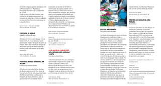 Santo António. As Marchas Populares
são um dos pontos altos das festas.
local: Ruas da Cidade
GPS: 41°24’21.31” N 8°31’06.21” W
Festas em Honra De são
mIGUeL
29desetembro
As Festas em honra de São Miguel ou
Festa das Colheitas é uma das
tradições mais antigas do concelho.
Com origem na Feira de São Miguel,
instituída em 1205, por alturas da
atribuição do Foral de Vila Nova, pelo
rei D. Sancho I, esta festividade está
intimamente ligada às origens do
concelho. O arraial minhoto, a
Desfolhada Tradicional, e a Garraiada
são apenas algumas das iniciativas
que retratam a identidade cultural
famalicense e que permitem a todos
quantos participam na festa recordar
e viver as tradições mais ricas e
importantes da região.
local: Centro da Cidade, Praça D. Maria II e
Campo da Feira
contactos
Posto de Turismo
tel.: 252 312 564
e-mail: famalicaoturismo@vilanovadefamalicao.org
Câmara Municipal de Vila Nova de Famalicão
tel.: 252 320 900
e-mail: camaramunicipal@
vilanovadefamalicao.org
Festas antonInas
13dejunhoeduranteumasemana
As Festas Antoninas em honra do Santo
Casamenteiro, mobilizam todo o
concelho e chamam à cidade milhares
de turistas. Vivem-se as tradições
populares mais profundas, com a
descoberta e o reencontro de costumes,
sentimentos e sabores ancestrais.
Pelas ruas, os aromas dos manjericos
confundem-se com os da sardinha
assada na brasa e das fêveras de porco.
Come-se o caldo verde e bebe-se o
vinho tinto do pipo. A festa dura toda a
noite e, um pouco por toda a cidade, há
música, bailaricos e arraiais populares.
Os rapazes compram um manjerico
para oferecer à namorada com uma
quadra popular original e, por vezes,
brejeira ou jocosa. A festa faz-se na rua
e todos são convidados. As Rusgas
Populares, as Fogueiras e as Cascatas
de Santo António são outros dos
momentos tradicionais, aos quais se
juntam as cerimónias religiosas com
destaque para a distribuição do Pão de
ondulados, é secular e remonta à
construção da capela (1650) com o
mesmo nome. É uma festa com um
forte simbolismo religioso, que envolve
toda a comunidade cerveirense, que
orgulhosamente e devido à sua beleza
apelidam a Santa de “A Nossa Vaidosa”.
À festa religiosa associa-se a
etnograia do concelho, com destaque
para a Desfolhada Minhota, que
decorre no Terreiro em frente à capela
e atrai muitos visitantes.
local: Terreiro - Praça da Liberdade
GPS: 41.940.487 -8.743.930
contactos
Câmara Municipal de Vila Nova de Cerveira
tel.: 251 708 020
e-mail: gap@cm-vncerveira.pt
site: www.cm-vncerveira.pt
VILa noVa De FamaLICão
soLenIDaDes Da semana
santa
SemanaqueantecedeaPáscoa
A Semana Santa é uma das principais
festividades religiosas da região, que
celebra a Paixão, a Morte e a
Ressurreição de Jesus Cristo. Um
período de forte relexão interior para
os iéis, com um programa de cariz
religioso, onde se destaca a Via Sacra
e a Procissão do Senhor Ecce Homo.
local: Ruas da cidade
GPS: 41°24’21.31” N 8°31’06.21” W
vertente religiosa ganha destaque com
a Missa Solene e a Majestosa
Procissão em honra de S. Sebastião,
às 17h00.
Cada um dos três dias inaliza com
concertos de grupos musicais e de
orquestras, fogo de artifício no sábado
no Cais do Rio Minho e no domingo no
Largo da Feira.
local: Terreiro - Praça da Liberdade
GPS: 41.940.487 -8.743.930
Festa De s. roQUe
Segundoﬁmdesemanadeagosto
A Festa em Honra de S. Roque é uma
festa com um cariz religioso muito
acentuado, onde a devoção ao santo se
impõe. Além das iniciativas religiosas,
decorrem outras de índole popular e
festivo, onde não faltam os arraiais
minhotos.
local: Largo de S. Roque
GPS: 41.936.815 -8.742.828
Festa Da nossa senHora Da
aJUDa
Primeiroﬁmdesemanadesetembro
A Festa em honra de Nossa Senhora
da Ajuda realiza-se em Vila Nova de
Cerveira no im de semana próximo ao
dia 08 de setembro. A adoração à
imagem de Nossa Senhora, que se
apresenta com os cabelos loiros
| FESTAS E ROMARIAS NORTE DE PORTUGAL | FESTAS E ROMARIAS NORTE DE PORTUGAL132 133
 