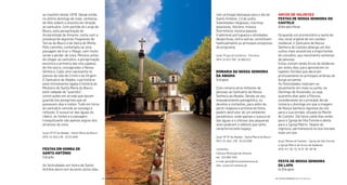 arCos De VaLDeVeZ
Festas De nossa senHora Do
CasteLo
40diasapósaPáscoa
Ocupando um promontório a oeste da
vila, local original de um castelo
medieval, o Santuário de Nossa
Senhora do Castelo alberga um dos
cultos mais ancestrais e importantes
do concelho, que movimenta centenas
de pessoas.
Estas visitam ainda Arcos de Valdevez,
por estes dias, para apreciarem os
tapetes loridos que decoram
profusamente as principais artérias do
burgo arcuense.
As festividades realizam-se
atualmente em maio ou junho, no
Domingo de Ascensão, ou seja,
quarenta dias após a Páscoa,
considerando-se o principal dia da
romaria o domingo em que a imagem
de Nossa Senhora regressa da vila
para a sua ermida, situada no Monte
do Castelo. Daí havia saído dias antes
para a Igreja de Vila Fonche e desta
para a Igreja Matriz. Depois do
regresso, permanecerá na sua morada
mais um ano.
local: Monte do Castelo - Igreja de Vila Fonche
e Igreja Matriz de Arcos de Valdevez
GPS: 41° 50’ 51’’N 8° 26’ 59’’W
Festa De nossa senHora
Da LaPa
6a10deagosto
com principal destaque para o dia de
Santo António, 13 de junho.
Solenidades religiosas, marchas
populares, folclore, música
ilarmónica, música popular,
tradicional portuguesa e atividades
desportivas, entre outras, constituem
habitualmente as principais propostas
do programa.
local: Praça do Comércio - Ferreiros
GPS: 41.627.785 -8.366.015
romarIa Da nossa senHora
Da aBaDIa
15deagosto
Esta romaria atrai milhares de
pessoas ao Santuário da Nossa
Senhora da Abadia. Devido ao seu
enquadramento paisagístico, os
devotos e visitantes, para além da
parte religiosa e profana da festa,
podem desfrutar de um ambiente
paradisíaco, onde apenas o sussurrar
das águas e o chilrear das pequenas
aves quebram o silêncio que tanto
caracteriza este espaço.
local: Nª Sª da Abadia - Santa Maria de Bouro
GPS: 41.403. 149 -8.152.848
contactos
Câmara Municipal de Amares
tel.: 253 993 450
e-mail: geral@municipioamares.pt
site: www.cm-amares.pt
se mantém desde 1978. Desde então,
no último domingo de maio, centenas
de iéis sobem a encosta em direção
ao santuário. Com partida do Largo de
Bouro, esta peregrinação do
Arciprestado de Amares, conta com a
presença de algumas freguesias de
Terras de Bouro e de Vieira do Minho.
Pelo caminho, contempla-se uma
paisagem de tirar o fôlego, com muito
verde a perder de vista. Minutos antes
de chegar ao santuário, a peregrinação
encontra a primeira das oito capelas
da Via-sacra, consagradas a Nossa
Senhora. Cada uma representa os
passos da vida de Cristo e da Virgem.
O Santuário da Abadia, cuja história
está intimamente ligada à história do
Mosteiro de Santa Maria do Bouro,
está rodeado de “quartéis”,
construções em arcada que davam
guarida aos peregrinos que ali
passavam dias e noites. Tudo em torno
do santuário convida ao sossego e
relexão. O sussurrar das águas do
ribeiro, as fontes e a paisagem
tranquilizante são apenas alguns dos
atrativos da zona.
local: Nª Sª da Abadia - Santa Maria de Bouro
GPS: 41.403.149 -8.152.848
Festas em Honra De
santo antónIo
13dejunho
As festividades em honra de Santo
António decorrem durante vários dias,
| FESTAS E ROMARIAS NORTE DE PORTUGAL | FESTAS E ROMARIAS NORTE DE PORTUGAL12 13
 