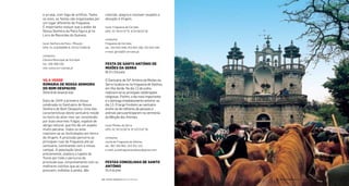 colorido, alegria e revelam respeito e
devoção à Virgem.
local: Freguesia de Cervães
GPS: 41°35’57.47”N 8°32’00.02”W
contactos
Freguesia de Cervães
tel.: 253 925 448; 253 924 166; 253 925 345
e-mail: geral@jf-cervaes.pt
Festa De santo antónIo De
mIXões Da serra
06,07e13dejunho
O Santuário de Stº António de Mixões da
Serra localiza-se na freguesia de Valdreu,
em Vila Verde. No dia 13 de junho,
realizam-se as principais celebrações
religiosas. Porém, o dia mais importante
é o domingo imediatamente anterior ao
dia 13. O largo fronteiro ao santuário
enche-se de milhares de pessoas e
animais para participarem na cerimónia
da Bênção dos Animais.
local: Mixões da Serra
GPS: 41°45’32.60”N 8°19’23.97”W
contactos
Junta de Freguesia de Valdreu
tel.: 967 263 992; 253 351 151
e-mail: juntafreguesiavaldreu@gmail.com
Festas ConCeLHIas De santo
antónIo
10a14dejunho
o arraial, com fogo de artifício. Todos
os anos, as festas são organizadas por
um lugar diferente da freguesia.
É importante realçar que o andor de
Nossa Senhora da Pena igura já no
Livro de Recordes do Guiness.
local: Senhora da Pena - Mouçós
GPS: 41.316350000 N 7.673172000 W
contactos
Câmara Municipal de Vila Real
tel.: 259 308 100
site: www.cm-vilareal.pt
VILa VerDe
romarIa De nossa senHora
Do Bom DesPaCHo
Últimoﬁmdesemanademaio
Data de 1644 a primeira missa
celebrada no Santuário de Nossa
Senhora do Bom Despacho. Uma das
características deste santuário reside
no facto do altar-mor ser constituído
por duas enormes fragas, espécie de
abrigo natural, que lhe dá um aspeto
muito peculiar. Todos os anos
realizam-se as festividades em honra
da Virgem. A procissão percorre as
principais ruas da freguesia até ao
santuário, culminando com a missa
campal. A população local,
previamente, elabora o tapete de
lores por todo o percurso da
procissão que, conjuntamente com as
melhores colchas que as casas
possuem, exibidas à janela, dão
| FESTAS E ROMARIAS NORTE DE PORTUGAL | FESTAS E ROMARIAS NORTE DE PORTUGAL140 141
 