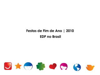 Festas de Fim de Ano | 2010 EDP no Brasil 