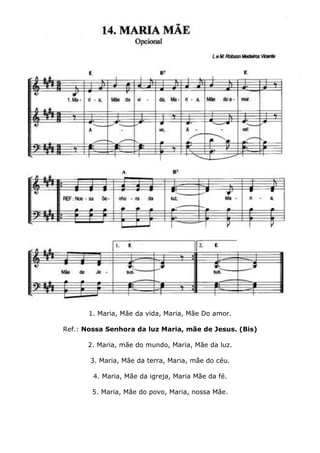 1. Maria, Mãe da vida, Maria, Mãe Do amor.
Ref.: Nossa Senhora da luz Maria, mãe de Jesus. (Bis)
2. Maria, mãe do mundo, Maria, Mãe da luz.
3. Maria, Mãe da terra, Maria, mãe do céu.
4. Maria, Mãe da igreja, Maria Mãe da fé.
5. Maria, Mãe do povo, Maria, nossa Mãe.
 
