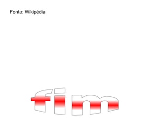 Fonte: Wikipédia fim 