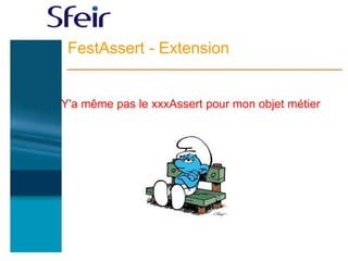 FestAssert - Extension Y'a même pas le xxxAssert pour mon objet métier 