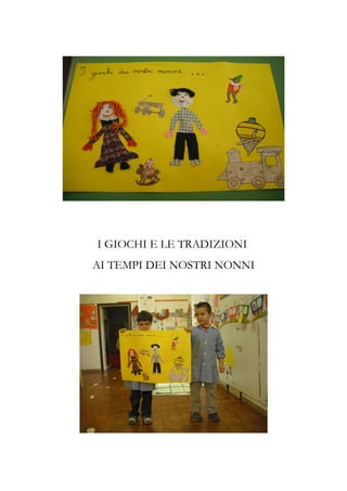 I GIOCHI E LE TRADIZIONI
AI TEMPI DEI NOSTRI NONNI
 