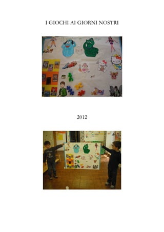 I GIOCHI AI GIORNI NOSTRI




          2012
 