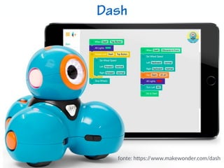 Dash
fonte:  h)ps://www.makewonder.com/dash  
 