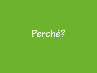 Perché?
 