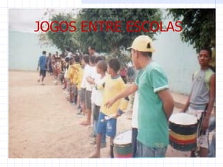 JOGOS ENTRE ESCOLAS
 