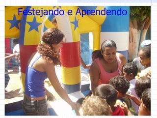 Festejando e Aprendendo
 