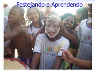 Festejando e Aprendendo
 